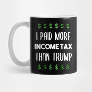 I paid more income tax than Trump - anti Trump - dump Trump Mug